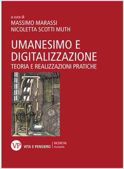 UMANESIMO E DIGITALIZZAZIONE TEORIA E REALIZZAZIONI PRATICHE