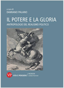 IL POTERE E LA GLORIA ANTROPOLOGIE DEL REALISMO POLITICO 