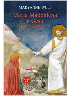 MARIA MADDALENA E GESU' STORIE DI CONSOLAZIONE