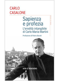 SAPIENZA E PROFEZIA L'EREDITA' INTANGIBILE DI CARLO MARIA MARTINI