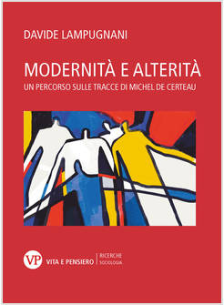 MODERNITA' E ALTERITA' UN PERCORSO SULLE TRACCE DI MICHEL DE CERTEAU