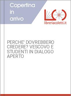 PERCHE' DOVREBBERO CREDERE? VESCOVO E STUDENTI IN DIALOGO APERTO