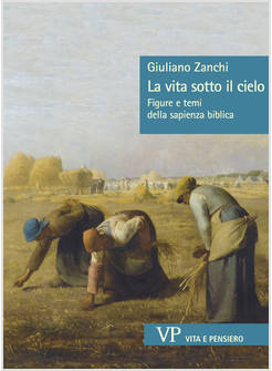 LA VITA SOTTO IL CIELO FIGURE E TEMI DELLA SAPIENZA BIBLICA 