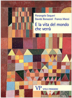 E LA VITA DEL MONDO CHE VERRA'