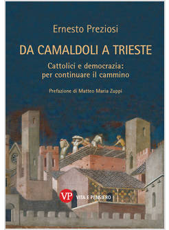 DA CAMALDOLI A TRIESTE CATTOLICI E DEMOCRAZIA: PER CONTINUARE IL CAMMINO