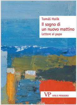 IL SOGNO DI UN NUOVO MATTINO LETTERE AL PAPA 