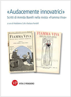 AUDACEMENTE INNOVATRICI SCRITTI DI ARMIDA BARELLI NELLA RIVISTA FIAMMA VIVA