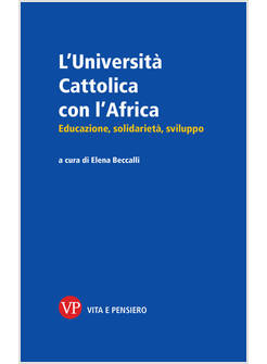 L'UNIVERSITA' CATTOLICA CON L'AFRICA EDUCAZIONE, SOLIDARIETA', SVILUPPO