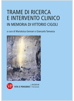 TRAME DI RICERCA E INTERVENTO CLINICO. IN MEMORIA DI VITTORIO CIGOLI