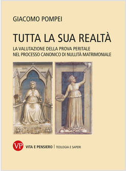 TUTTA LA SUA REALTA'. LA VALUTAZIONE DELLA PROVA PERITALE NEL PROCESSO CANONICO 