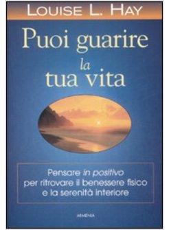 PUOI GUARIRE LA TUA VITA