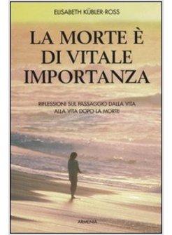 LA MORTE E' DI VITALE IMPORTANZA