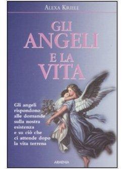 ANGELI E LA VITA (GLI)