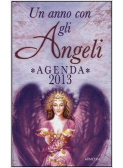 UN ANNO CON GLI ANGELI. AGENDA 2013