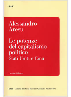 POTENZE DEL CAPITALISMO POLITICO. STATI UNITI E CINA (LE)