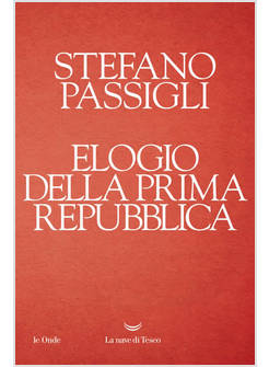 ELOGIO DELLA PRIMA REPUBBLICA
