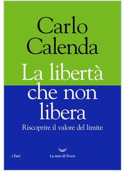 LA LIBERTA' CHE NON LIBERA RISCOPRIRE IL VALORE DEL LIMITE 