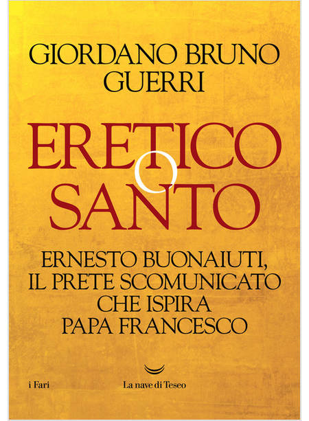 ERETICO O SANTO ERNESTO BUONAIUTI IL PRETE SCOMUNICATO CHE ISPIRA PAPA FRANCESCO