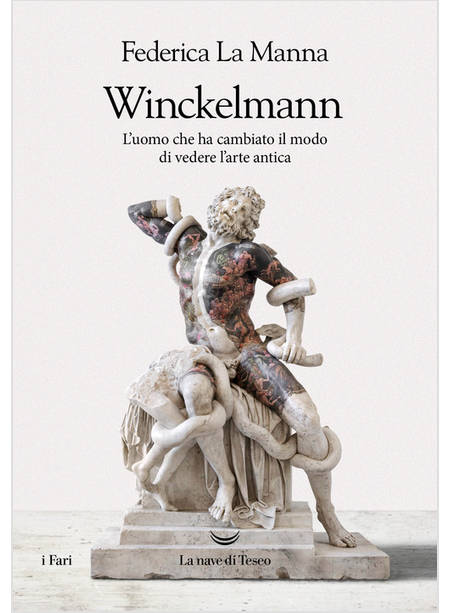 WINCKELMANN L'UOMO CHE HA CAMBIATO IL MODO DI VEDERE L'ARTE ANTICA