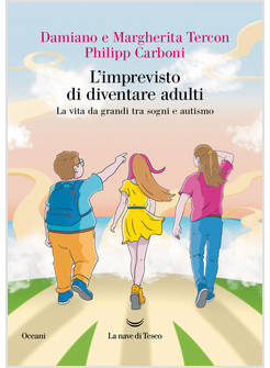 L'IMPREVISTO DI DIVENTARE ADULTI LA VITA DA GRANDI TRA SOGNI E AUTISMO