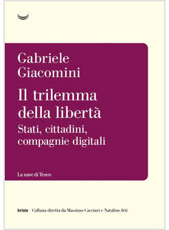 IL TRILEMMA DELLA LIBERTA' STATI, CITTADINI, PIATTAFORME DIGITALI 