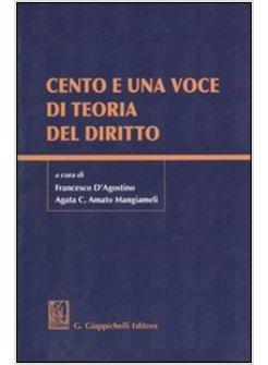 CENTO E UNA VOCE DI TEORIA DEL DIRITTO