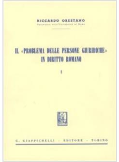 IL PROBLEMA DELLE PERSONE GIURIDICHE IN DIRITTO ROMANO  1