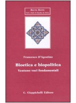 BIOETICA E BIOPOLITICA VENTUNO VOCI FONDAMENTALI