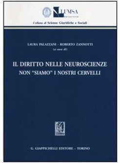 DIRITTO NELLE NEUROSCIENZE. NON «SIAMO» I NOSTRI CERVELLI (IL)