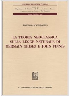 TEORIA NEOCLASSICA SULLA LEGGE NATURALE DI GERMAIN GRISEZ E JOHN FINNIS (LA)