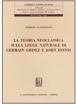 TEORIA NEOCLASSICA SULLA LEGGE NATURALE DI GERMAIN GRISEZ E JOHN FINNIS (LA)