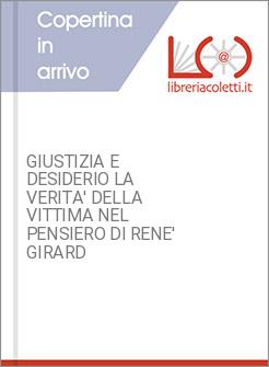 GIUSTIZIA E DESIDERIO LA VERITA' DELLA VITTIMA NEL PENSIERO DI RENE' GIRARD