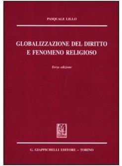 GLOBALIZZAZIONE DEL DIRITTO E FENOMENO RELIGIOSO 3 ED.
