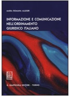 INFORMAZIONE E COMUNICAZIONE NELL'ORDINAMENTO GIURIDICO ITALIANO