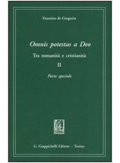 OMNIS POTESTAS A DEO. TRA ROMANITA' E CRISTIANITA' VOL 2 PARTE SPECIALE