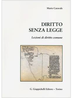 DIRITTO SENZA LEGGE. LEZIONI DI DIRITTO COMUNE