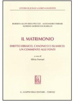 MATRIMONIO DIRITTO EBRAICO CANONICO E ISLAMICO UN COMMENTO ALLE FONTI (IL)