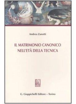 MATRIMONIO CANONICO NELL'ETA' DELLA TECNICA (IL)