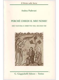 PERCHE' CHIEDI IL MIO NOME? DIO NATURA E DIRITTO NEL SECOLO XII