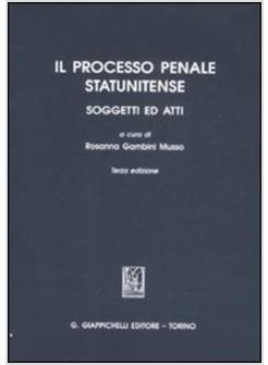 PROCESSO PENALE STATUNITENSE. SOGGETTI ED ATTI (IL)
