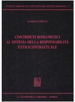 CONTRIBUTI ROMANISTICI AL SISTEMA DELLA RESPONSABILITA' EXTRACONTRATTUALE