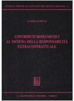 CONTRIBUTI ROMANISTICI AL SISTEMA DELLA RESPONSABILITA' EXTRACONTRATTUALE