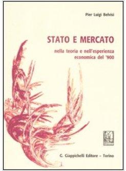 STATO E MERCATO NELLA TEORIA E NELL'ESPERIENZA ECONOMICA DEL '900