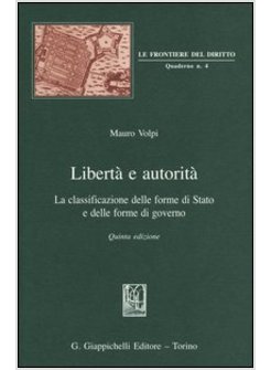 LIBERTA' E AUTORITA. LA CLASSIFICAZIONE DELLE FORME DI STATO E DELLE FORME DI