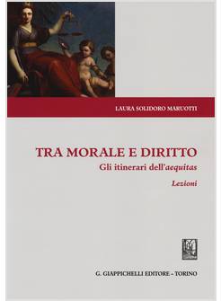TRA MORALE E DIRITTO. GLI ITINERARI DELL'AEQUITAS. LEZIONI