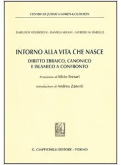 INTORNO ALLA VITA CHE NASCE. DIRITTO EBRAICO, CANONICO E ISLAMICO A CONFRONTO