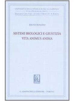SISTEMI BIOLOGICI E GIUSTIZIA  VITA ANIMUS ANIMA