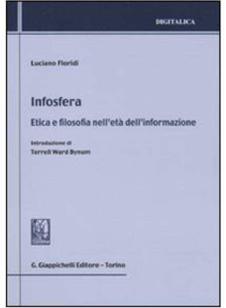 INFOSFERA. ETICA E FILOSOFIA NELL'ETA' DELL'INFORMAZIONE