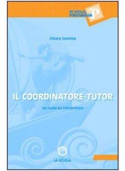 COORDINATORE-TUTOR. UN RUOLO DA INTERPRETARE (IL)