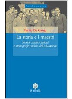 STORIA E I MAESTRI. STORICI CATTOLICI ITALIANI E STORIOGRAFIA SOCIALE